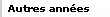 Autres ann�es